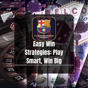 Barcelona888 - Easy Win Strategies Play Smart, Win Big - Barce888a