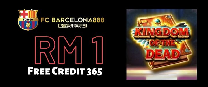 Barce888 Free Credit 365 RM1 - Kingdom of the Dead