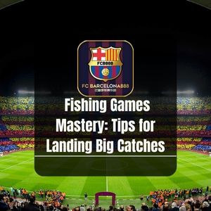Barcelona888 -Barcelona888 Fishing Games Mastery Tips for Landing Big Catches - Barce888a