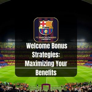 Barcelona888 -Barcelona888 Welcome Bonus Strategies Maximizing Your Benefits- Barce888a